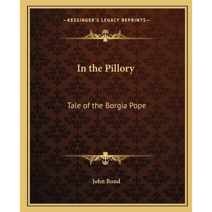 In the Pillory: Tale of the Borgia Pope - Paperback