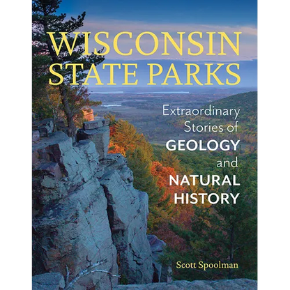 Wisconsin State Parks: Extraordinary Stories of Geology and Natural History - Paperback