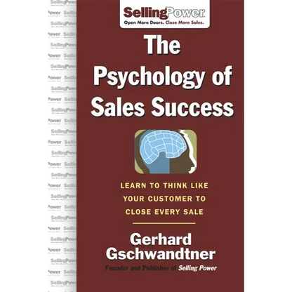 The Psychology of Sales Success: Learn to Think Like Your Customer to Clove Every Sale - Hardcover