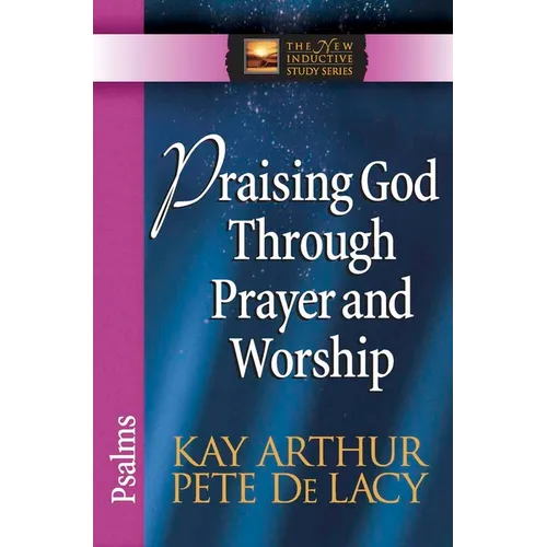 Praising God Through Prayer and Worship: Psalms - Paperback