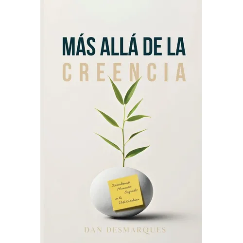 Beyond Belief / Más Allá de la Creencia: Discovering Sacred Moments in Everyday Life / Descubriendo Momentos Sagrados en la Vida Cotidiana - Paperback