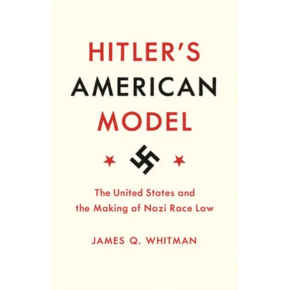 Hitler's American Model: The United States and the Making of Nazi Race Law - Paperback