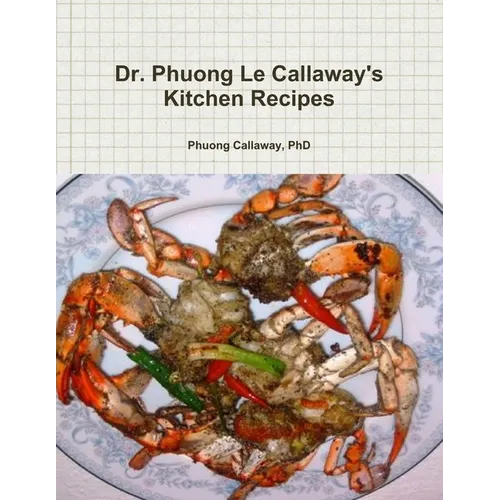 Dr. Phuong Le Callaway's Kitchen Recipes - Paperback