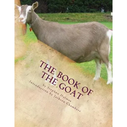 The Book of the Goat: Raising Goats Book 7 - Paperback