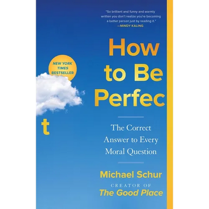 How to Be Perfect: The Correct Answer to Every Moral Question - Paperback