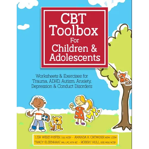 CBT Toolbox for Children and Adolescents: Over 200 Worksheets & Exercises for Trauma, Adhd, Autism, Anxiety, Depression & Conduct Disorders - Spiral