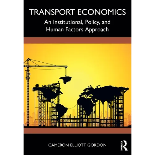 Transport Economics: An Institutional, Policy, and Human Factors Approach - Paperback