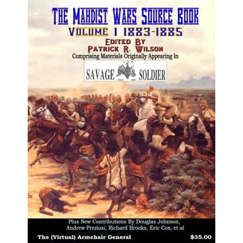 The Mahdist Wars Source Book: Vol. 1: Comprising Materials Originally Appearing in "Savage And Soldier" Magazine - Paperback