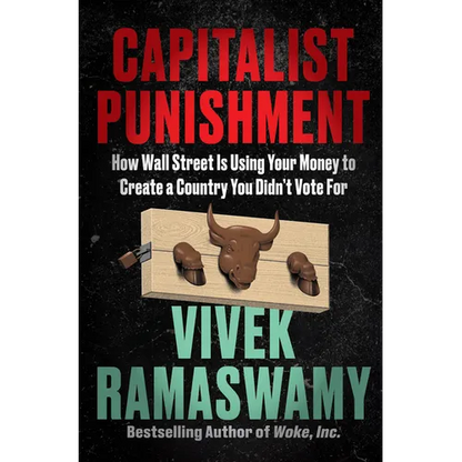 Capitalist Punishment: How Wall Street Is Using Your Money to Create a Country You Didn't Vote for - Hardcover