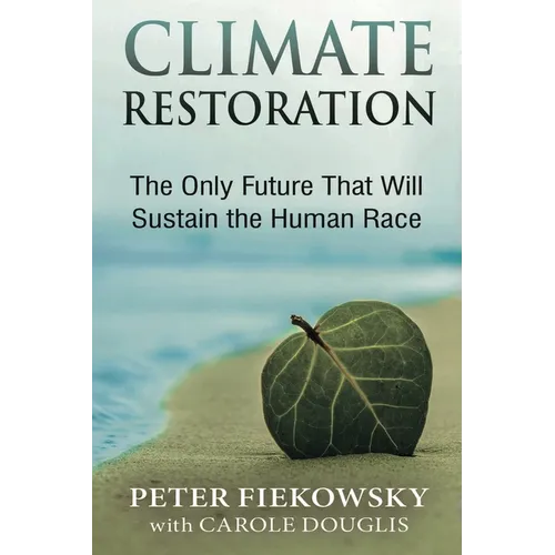 Climate Restoration: The Only Future That Will Sustain the Human Race - Paperback