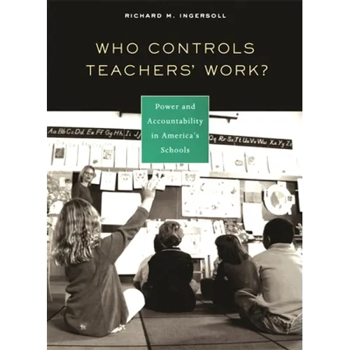 Who Controls Teachers' Work?: Power and Accountability in America's Schools - Paperback