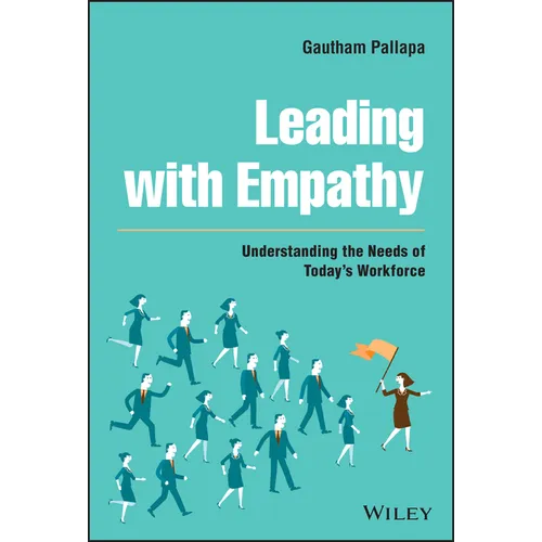 Leading with Empathy: Understanding the Needs of Today's Workforce - Hardcover