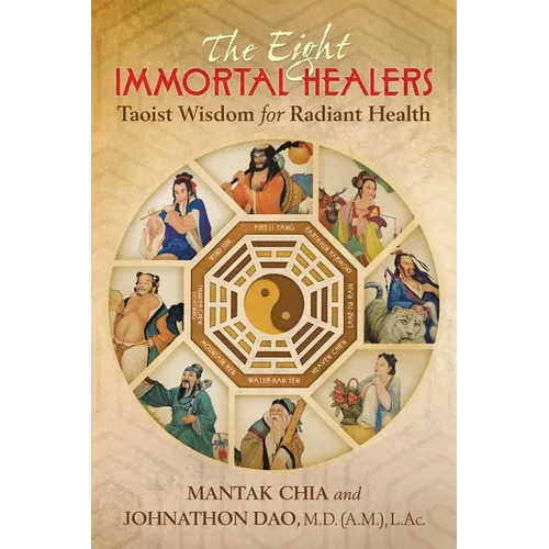 The Eight Immortal Healers: Taoist Wisdom for Radiant Health - Paperback