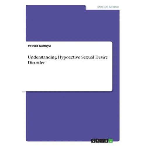 Understanding Hypoactive Sexual Desire Disorder - Paperback