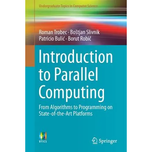 Introduction to Parallel Computing: From Algorithms to Programming on State-Of-The-Art Platforms - Paperback