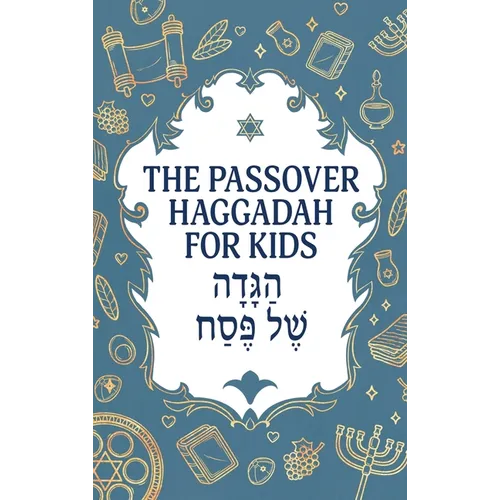 The Passover Haggadah for Kids: A Fun, Activity-Packed Haggadah for Curious Children With Games, Jokes, Coloring Pages, and More - Hardcover