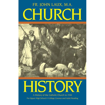 Church History: A History of the Catholic Church to 1940 - Paperback