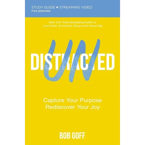 Undistracted Bible Study Guide Plus Streaming Video: Capture Your Purpose. Rediscover Your Joy. - Paperback