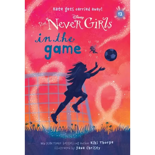 Never Girls #12: In the Game (Disney: The Never Girls) - Paperback