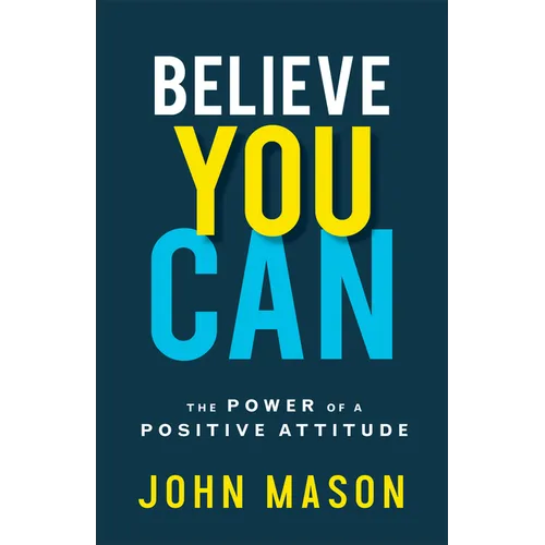 Believe You Can: The Power of a Positive Attitude - Paperback