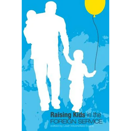 Raising Kids in the Foreign Service - Paperback