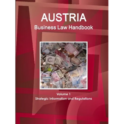 Austria Business Law Handbook Volume 1 Strategic Information and Regulations - Paperback