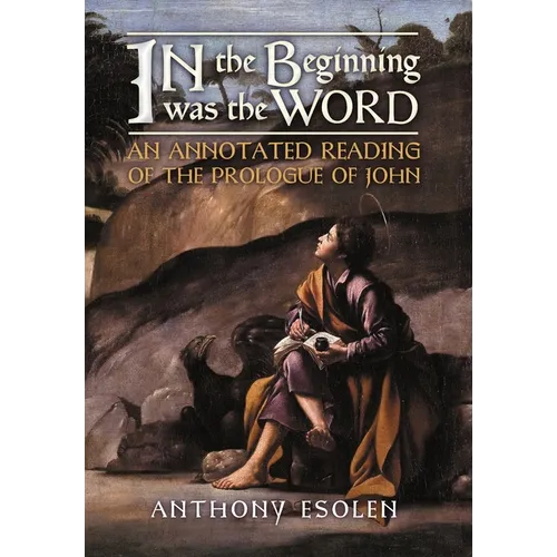 In the Beginning Was the Word: An Annotated Reading of the Prologue of John - Hardcover