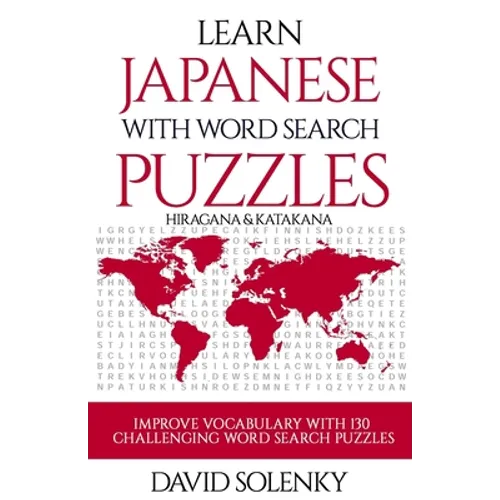Learn Japanese with Word Search Puzzles: Learn Hiragana and Katakana Japanese Language Vocabulary with Challenging Word Find Puzzles for All Ages - Paperback
