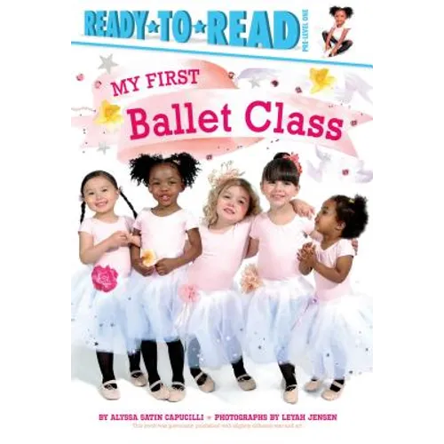 My First Ballet Class: Ready-To-Read Pre-Level 1 - Paperback