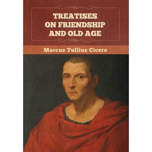 Treatises on Friendship and Old Age - Hardcover