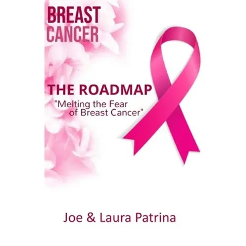 The Roadmap: Melting the Fear of Breast Cancer - Paperback