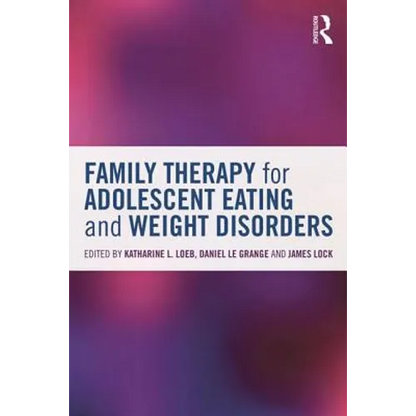 Family Therapy for Adolescent Eating and Weight Disorders: New Applications - Paperback