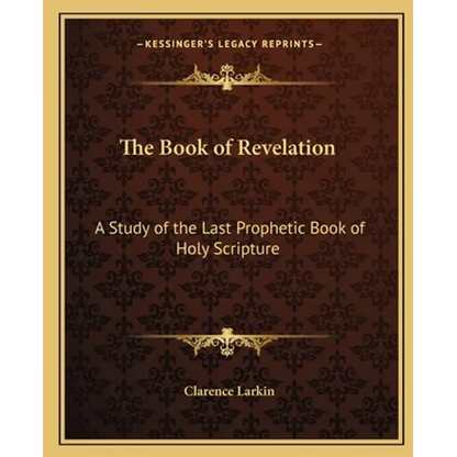 The Book of Revelation: A Study of the Last Prophetic Book of Holy Scripture - Paperback