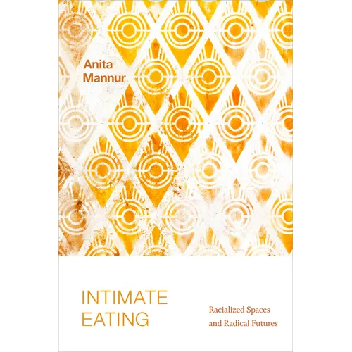 Intimate Eating: Racialized Spaces and Radical Futures - Paperback