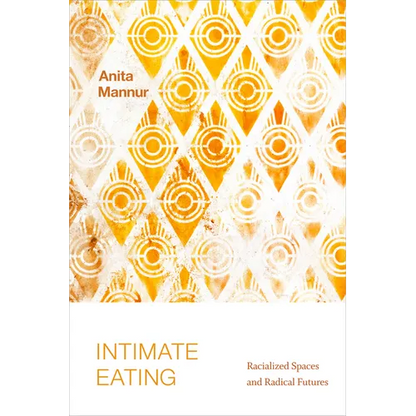 Intimate Eating: Racialized Spaces and Radical Futures - Paperback