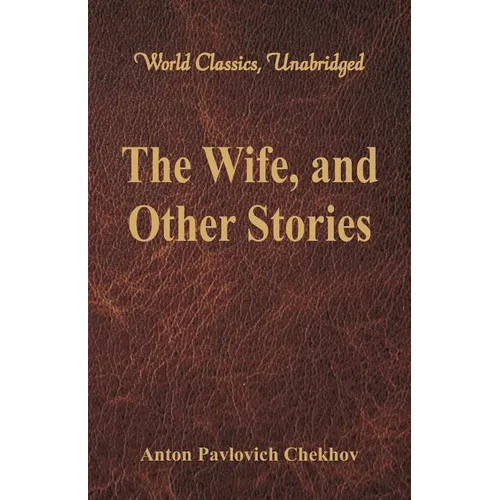The Wife, and Other Stories (World Classics, Unabridged) - Paperback