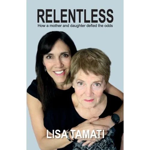 Relentless: How a mother and daughter defied the odds - Paperback