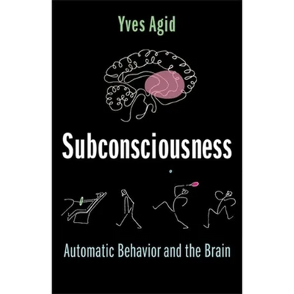 Subconsciousness: Automatic Behavior and the Brain - Hardcover