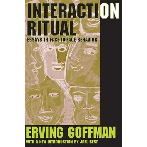 Interaction Ritual: Essays in Face-to-Face Behavior - Paperback