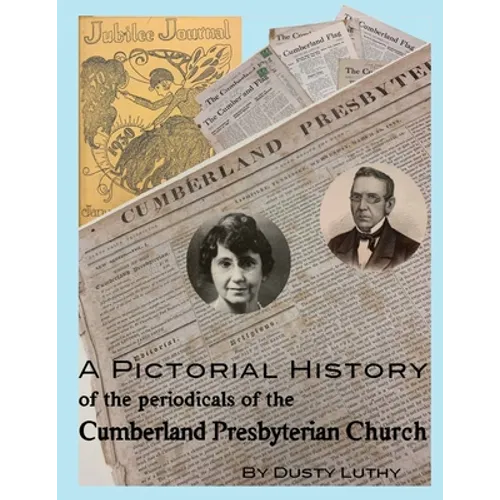 A Pictorial History of the Periodicals of the Cumberland Presbyterian Church - Paperback