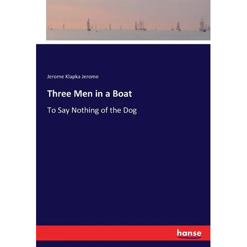Three Men in a Boat: To Say Nothing of the Dog - Paperback