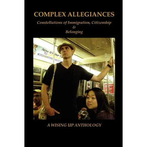 Complex Allegiances: Constellations of Immigration, Citizenship & Belonging - Paperback