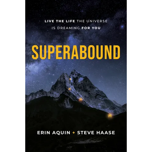 Superabound: Live the Life the Universe Is Dreaming for You - Hardcover