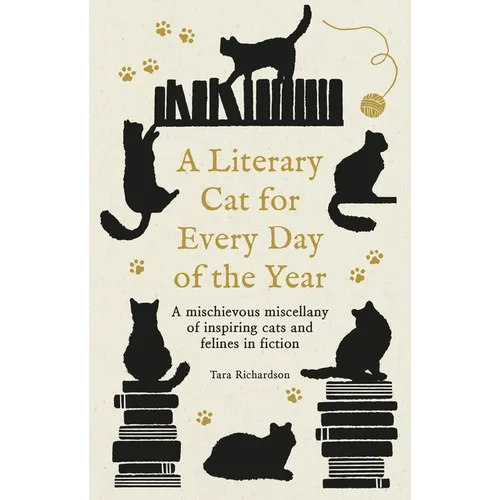 A Literary Cat for Every Day of the Year: A Mischievous Miscellany of Cats and Felines in Fiction - Hardcover