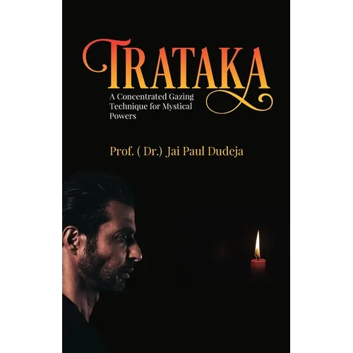 Trataka: A Concentrated Gazing Technique for Mystical Powers - Paperback