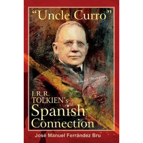 "Uncle Curro". J.R.R. Tolkien's Spanish Connection - Paperback
