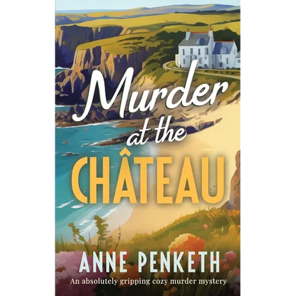 MURDER AT THE CHÂTEAU an absolutely gripping cozy murder mystery - Paperback