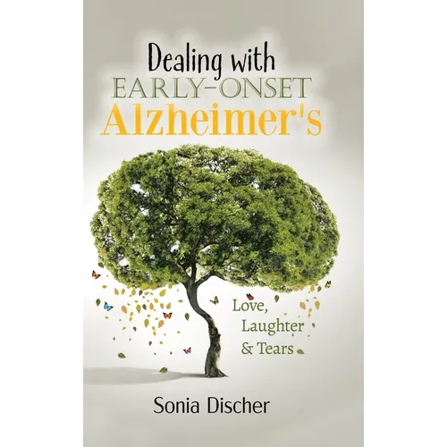 Dealing with Early-Onset Alzheimer's: Love, Laughter & Tears - Hardcover