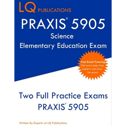 PRAXIS 5905 Science Elementary Education Exam: Two Full Practice Exam - Free Online Tutoring - Updated Exam Questions - Paperback