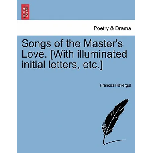 Songs of the Master's Love. [With Illuminated Initial Letters, Etc.] - Paperback